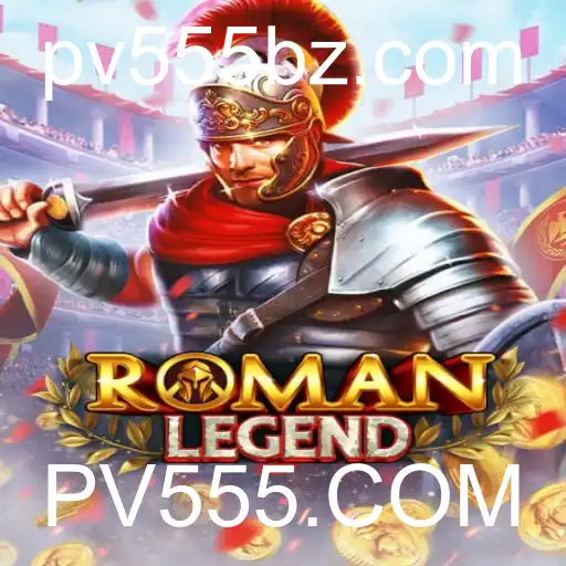 Descubra o Fascinante Mundo de RomanLegend: Regras, Estratégias e o Universo de PV555.COM